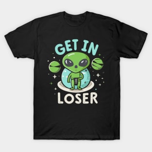 Get In Loser Alien UFO Funny T-Shirt